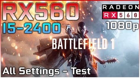 Battlefield 1 RX560 4GB I5 2400 12GB RAM All Settings 1080p