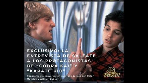 Exclusivo La Entrevista De Salfate A Los Protagonistas De Cobra Kai