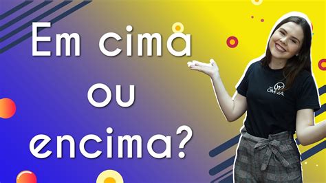 Em Cima Ou Encima Brasil Escola YouTube