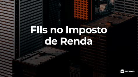 Como declarar fundos imobiliários e proventos de FIIs no Imposto de Renda