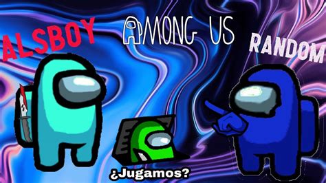 Among Us Soy El Mejor Impostor Youtube