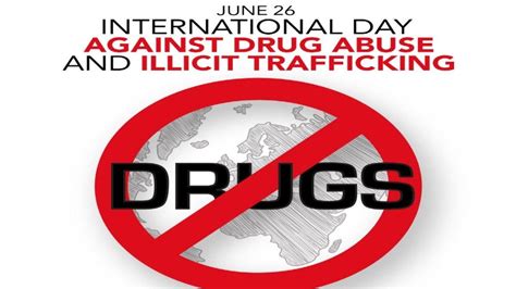 International Day Against Drug Abuse And Illicit Trafficking 26 June