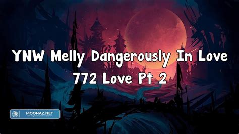 Ynw Melly Dangerously In Love 772 Love Pt 2lyrics Mix Lyrics2023