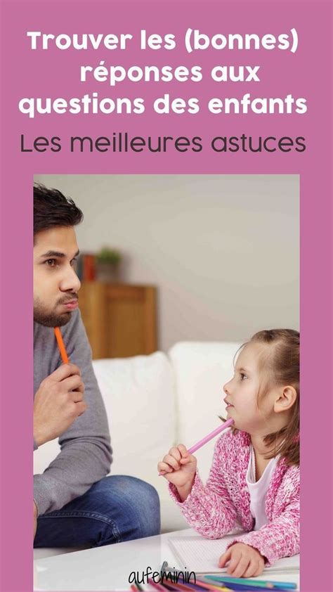 Comment réagir face à ses enfants quand on n a pas les réponses à leurs