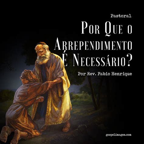O Que É O Arrependimento - Por Que o Arrependimento É Necessário? - IPB Guara II