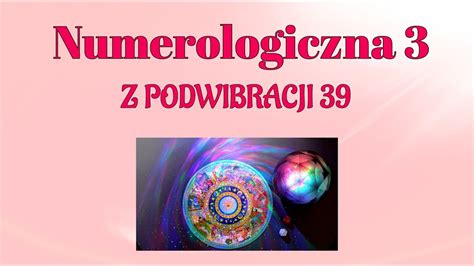 Numerologiczna 3 z podwibracji 39 Przesłanie na Dany Moment YouTube