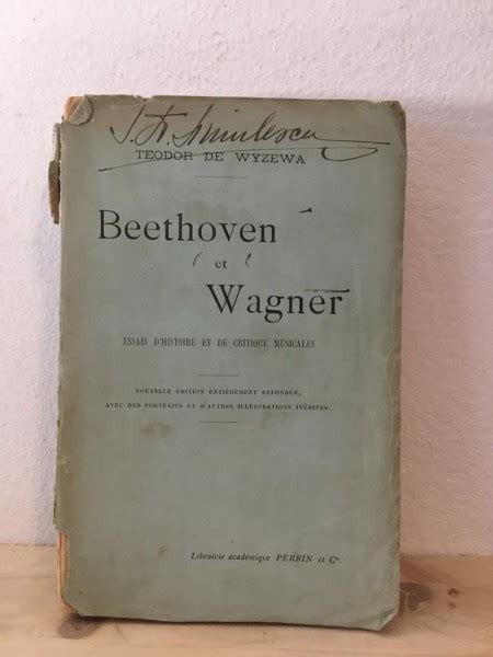 Teodor De Wyzewa Beethoven Et Wagner Essais D Histoire Et De