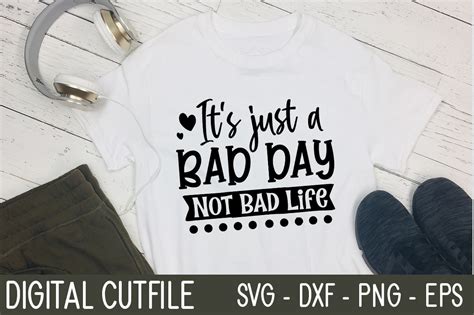 Its Just A Bad Day Not Bad Life Svg Graphic By Craftingstudio