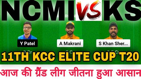 NCMI Vs KS DREAM11 NCMI VS KS Dream11 Prediction NCMI VS KS 11TH