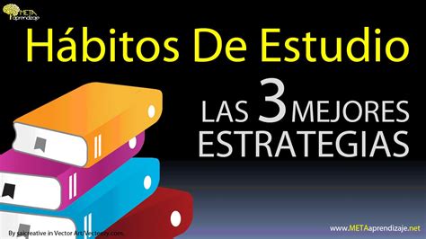 H Bitos De Estudio Las Mejores Estrategias De Estudio Para Crear