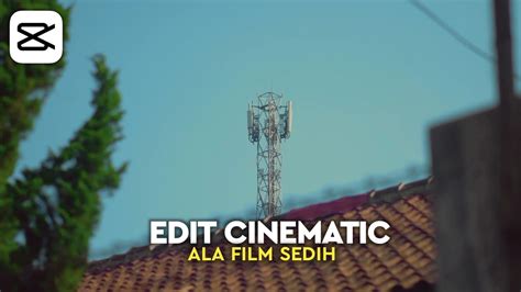 Cara Edit Video Cinematic Films Di Capcut Cinematic Trend Tiktok