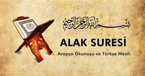 Alak Suresi Arapça-Türkçe Okunuşu, Meali ve Fazileti