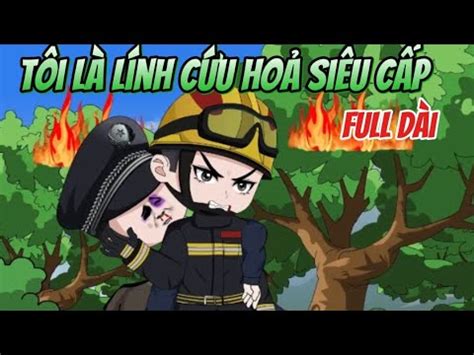 Tôi Là Lính Cứu Hoả Siêu Cấp Full Dài Q Review YouTube