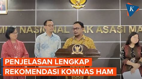 Full Komnas Ham Beberkan Isi Dari Rekomendasi Teknis Soal Kasus