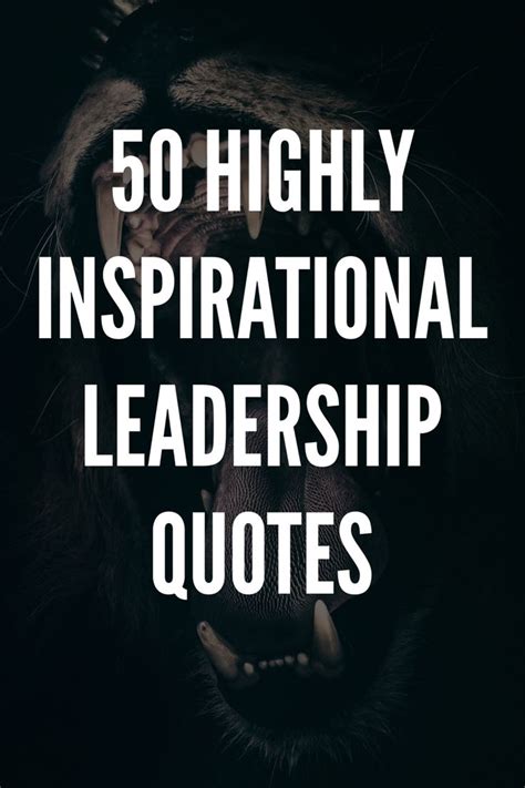 50 Highly Inspirational Leadership Quotes | Leadership quotes inspirational, Good leadership ...