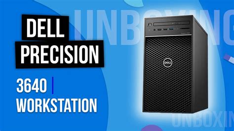 Dell Precision 3640 Unboxing First Impressions Review PC Mark