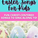 6 UPLIFTING Christian Easter Songs For Kids | Mindy Jones Blog