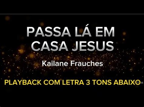 Passa L Em Casa Jesus Kailane Frauches Playback Letra Tons