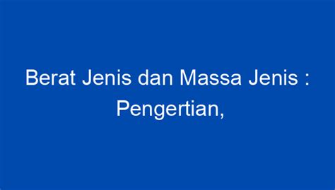 Berat Jenis Dan Massa Jenis Pengertian Perbedaan Rumus Dan Contoh Soal