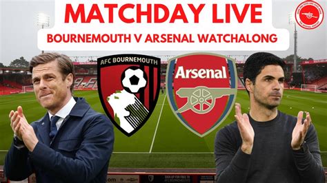 Afc Arsenal Matchday Live Bournemouth V Arsenal Watchalong Youtube