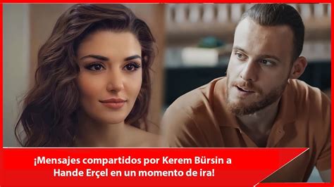 Mensajes compartidos por Kerem Bürsin a Hande Erçel en un momento de