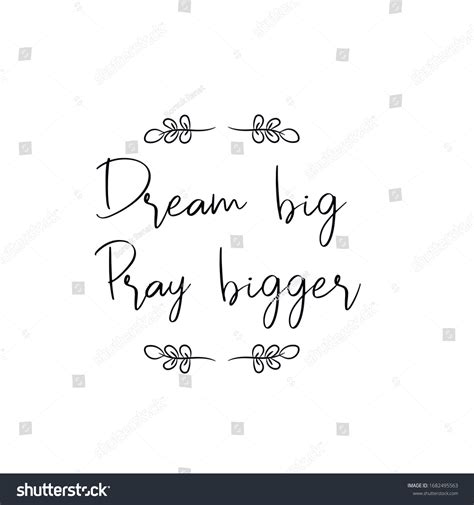 Dream Big Pray Bigger Calligraphy Saying For Royalty Free Stock