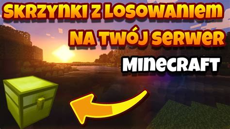 Jak zrobić Skrzynki z losowaniem w minecraft Plugin na szkrzynki na