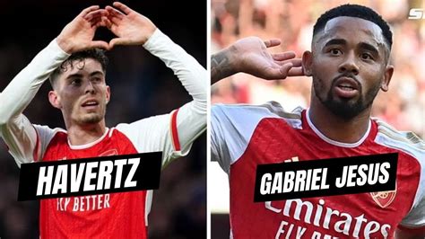 Gabriel Jesus Vs Kai Havertz Who Is The Better Option For Arteta