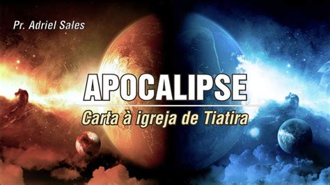 Apocalipse Carta à igreja de Tiatira YouTube