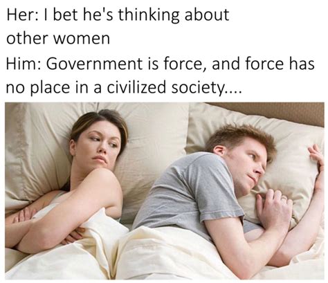 Libertarian Husband | I Bet He's Thinking About Other Women | Know Your Meme