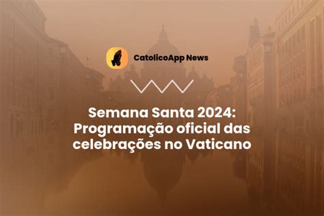 Semana Santa Programa O Oficial Das Celebra Es No Vaticano