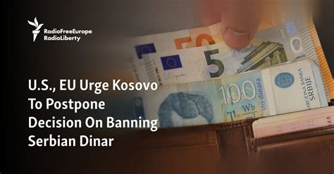 U S EU Urge Kosovo To Postpone Decision On Banning Serbian Dinar