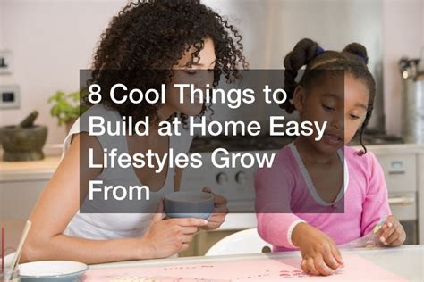 8 Cool Things to Build at Home Easy Lifestyles Grow From - Rochester NYS