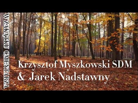 W Zak Tku Cmentarza Krzysztof Myszkowski Sdm Jarek Nadstawny Youtube