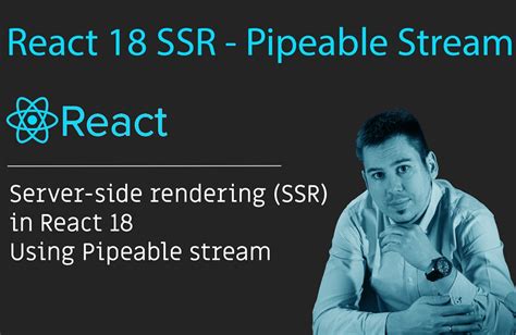 Implement Server Side Rendering SSR In React 18 Using Pipeable Stream