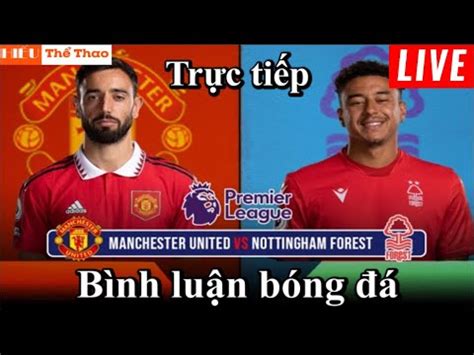 Trực Tiếp Manchester United vs Nottingham Forest Bình Luận Bóng Đá