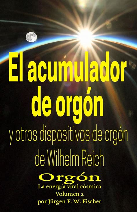 El acumulador de orgón y otros dispositivos de orgón de Wilhelm Reich