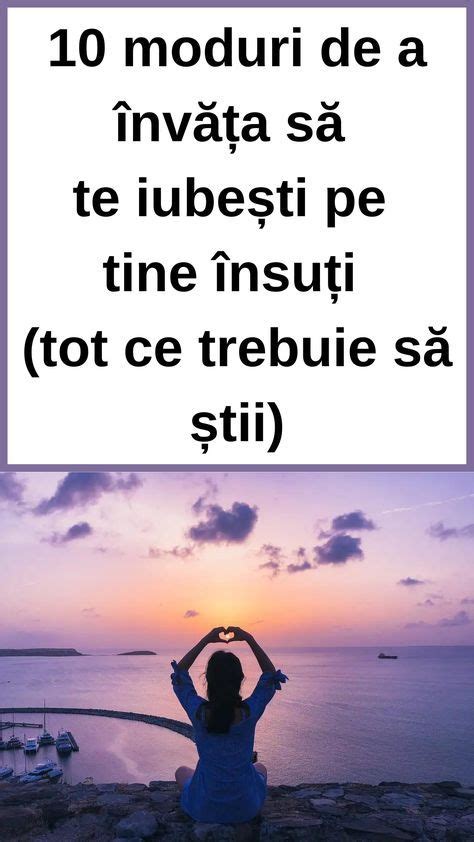 10 moduri de a învăța să te iubești pe tine însuți tot ce trebuie să