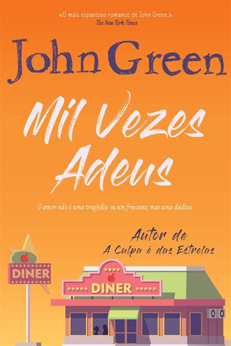 Destaque Mil Vezes Adeus De John Green Autor De A Culpa Das