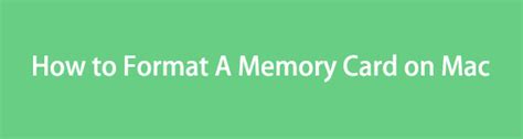 How to Format A Memory Card on Mac with Stress-Free Techniques