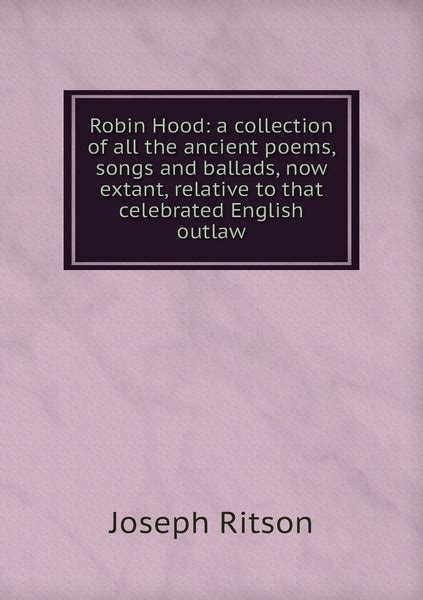 Robin Hood A Collection Of All The Ancient Poems Songs And Ballads Now Extant Relative To