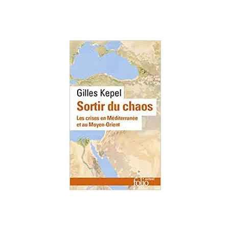 Sortir Du Chaos Les Crises En M Diterran E Et Au Moyen Orient Gilles