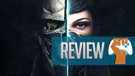 Dishonored 2 Review Go Your Own Way The Game Fanatics