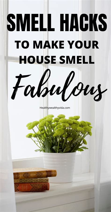 How To Make Your Home Smell Insanely Good House Smells House Smell