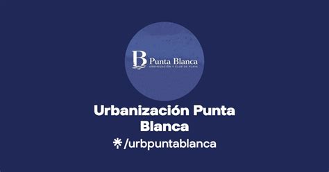 Urbanizaci N Punta Blanca Instagram Facebook Linktree