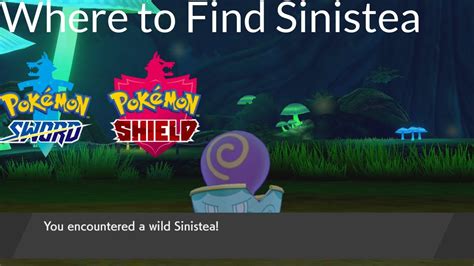 Pokemon Sword And Shield Where To Find Sinistea Youtube