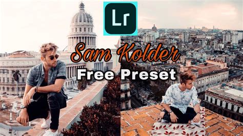 How To Edit Like Sam Kolder L Free Sam Kolder Inspired Preset Free