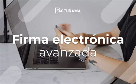 Qu Es La Firma Electr Nica Avanzada Uso Y Requisitos