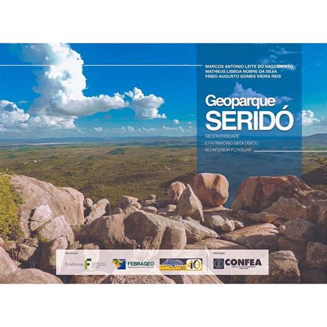 Geoparque Seridó Geodiversidade e Patrimônio Geológico no Interior