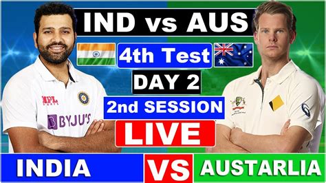 Live India Vs Australia 4th Test Day 2 Live Scores And Commentary Ind Vs Aus 2nd Session